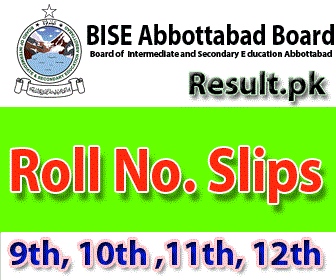 BISE Abbottabad Board Roll No Slips 2024 class 9th, 12th, SSC, 10th, 5th, 8th, Matric, Inter, 11th, HSSC, FA, FSC, Intermediate, SSC Part 1, SSC Part 2, Inter Part 1, Inter part 2, 1st year, 2nd year, ICS, ICOM